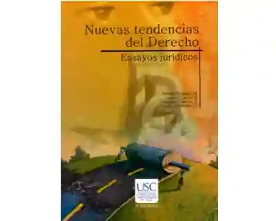 Nuevas Tendencias Del Derecho. Ensayos Jurídicos