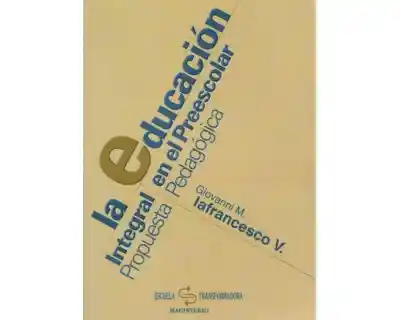 La Educación Integral en el Preescolar. Propuesta Pedagógica
