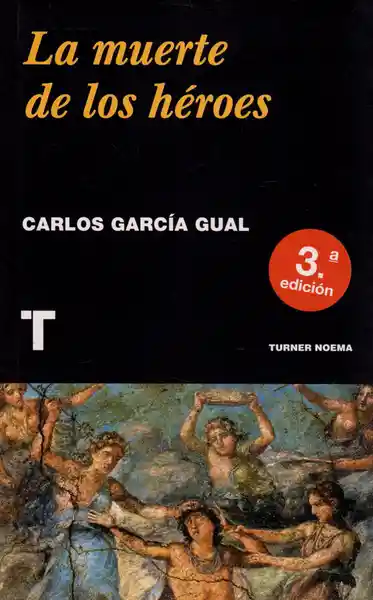 La Muerte de Los Héroes. 3A Edición. - Carlos García Gual