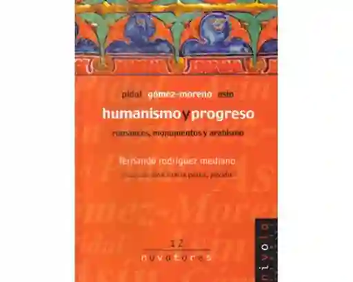 Humanismo y Progreso. Romances Monumentos y Arabismo - Elibros