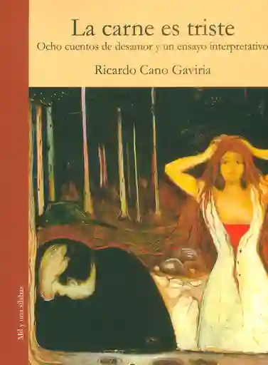 La carne es triste.Ocho cuentos de desamor y un ensayo interpretativo