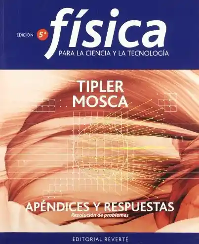 Física Para la Ciencia y la Tecnología Apéndices y Respuestas.