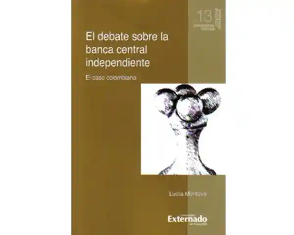 El Debate Sobre la Banca Central Independiente.