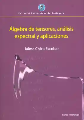 Álgebra de tensores, análisis espectral y aplicaciones