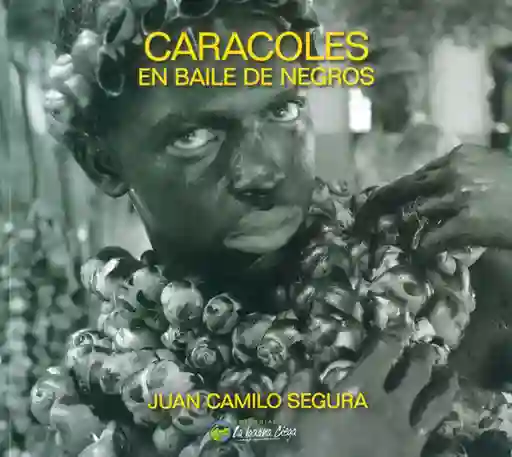 Caracoles en Baile de Negros - Juan Camilo Segura