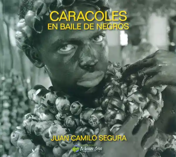 Caracoles en Baile de Negros - Juan Camilo Segura