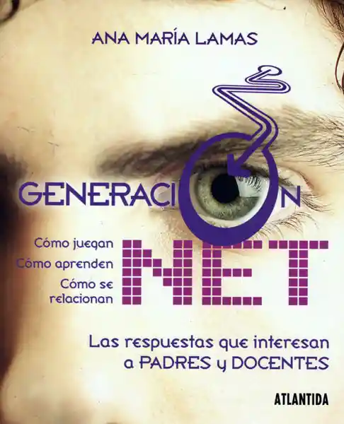 Generación Net: Las Respuestas Que Interesan a Padres y Docentes