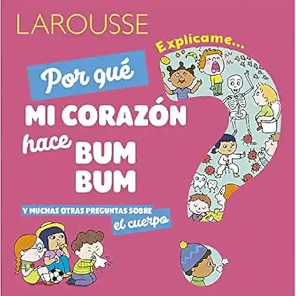 Explícame Por Qué mi Corazón Hace Bum Bum