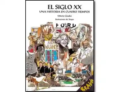 El Siglo XX. Una Historia en Cuatro Tiempos - Vittorio Giudici