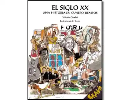 El Siglo XX. Una Historia en Cuatro Tiempos - Vittorio Giudici