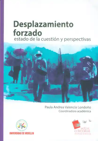 Desplazamiento Forzado. Estado de la Cuestión y Perspectivas