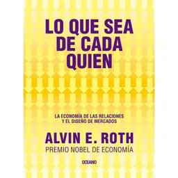 Lo Que Sea de Cada Quien - Alvin Roth