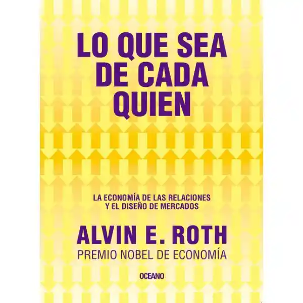 Lo Que Sea de Cada Quien - Alvin Roth