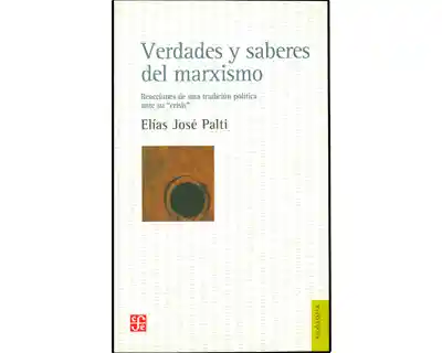 AdeS Verd Y Saberes Del Marxismo - Elias Jose Palti