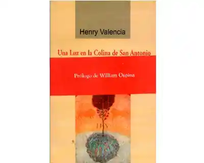 Una Luz en la Colina de San Antonio - Henry Valencia