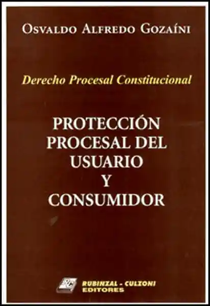 Derecho procesal constitucional. Protección procesal del usuario y consumidor