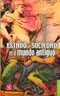 Estado y Sociedad en el Mundo Antiguo - José Luis Romero