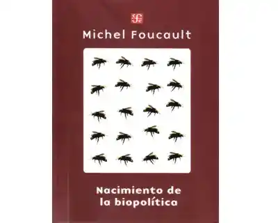 Nacimiento de la Biopolítica - Michel Foucault