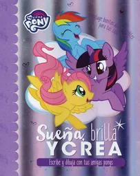My Little Pony: Sueña Brilla y Crea - VV.AA