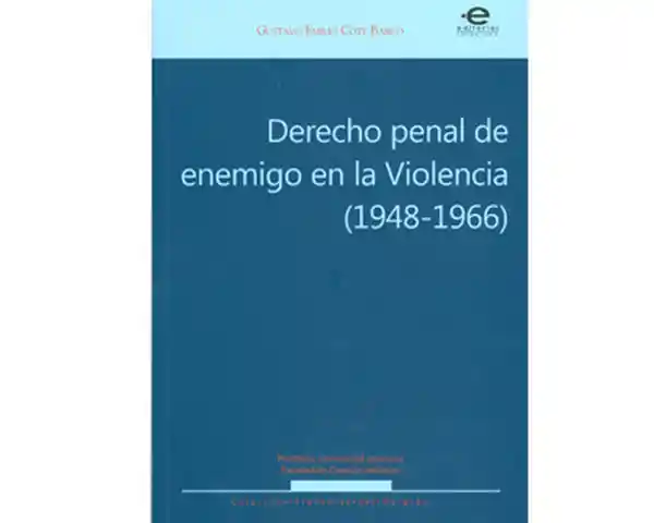 Derecho Penal de Enemigo en la Violencia (1948-1966)