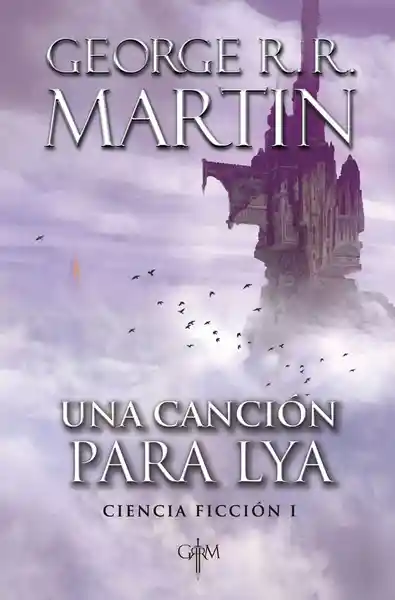 Una Canción Para Lya. Ciencia Ficción I - George R.R. Martin