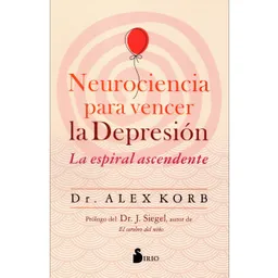 Neurociencia Para Vencer la Depresión - Dr. Alex Korb