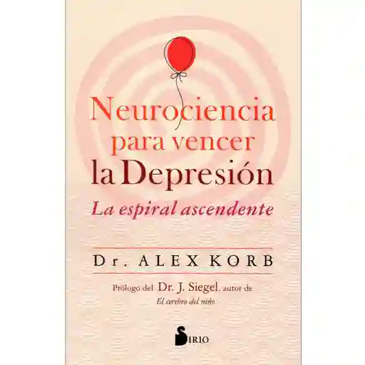 Neurociencia Para Vencer la Depresión - Dr. Alex Korb