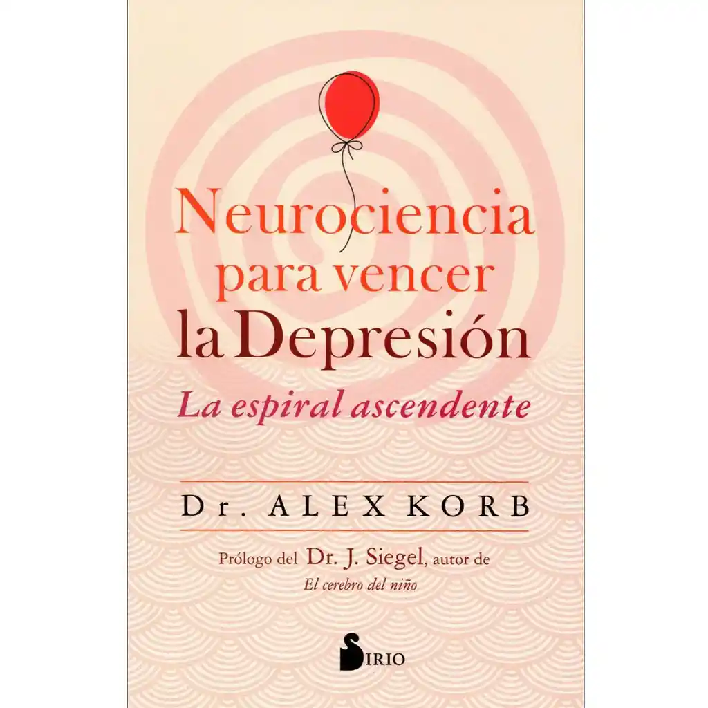 Neurociencia Para Vencer la Depresión - Dr. Alex Korb