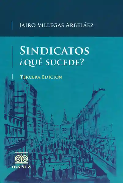 Sindicatos. ¿Qué Sucede? 3ª Edición