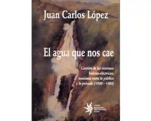 El Agua Que Nos Cae - Juan Carlos López