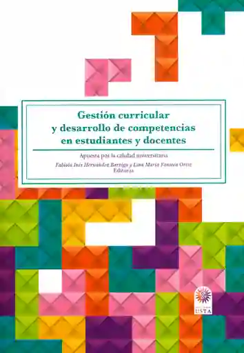 Gestión curricular y desarrollo de competencias en estudiantes y docentes. Apuesta por la calidad universitaria