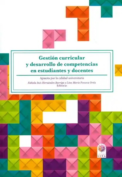 Gestión curricular y desarrollo de competencias en estudiantes y docentes. Apuesta por la calidad universitaria