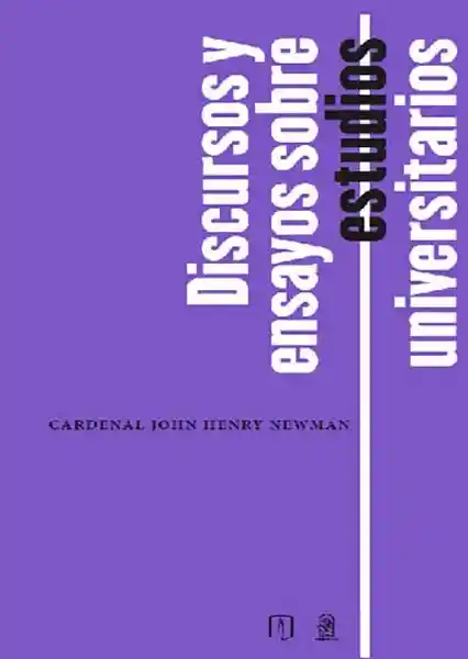 Discursos y Ensayos Sobre Estudios Universitarios