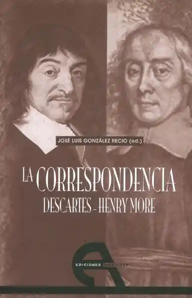 La Correspondencia Descartes Henry More - José Luis González