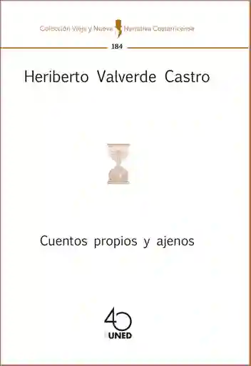 Cuentos Propios y Ajenos - Heriberto Valverde Castro