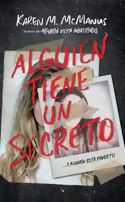 Alguien Tiene un Secreto. Y Alguien Está Muerto - Karen Mcmanus