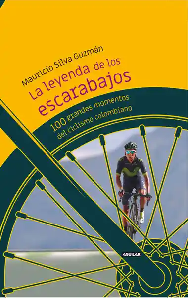 La leyenda de los escarabajos: 100 grandes momentos del ciclismo colombiano