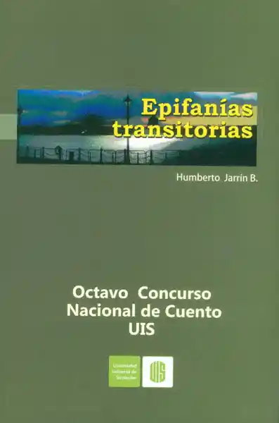 Epifanías transitorias. Octavo concurso Nacional de cuento UIS