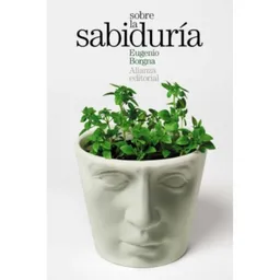 Sobre la Sabiduría - Borgna Eugenio