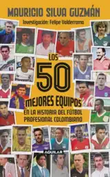 Los 50 Mejores Equipos en la Historia Del Fútbol Profesional