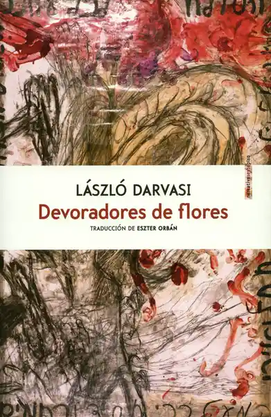 Devoradores de Flores - László Darvasi