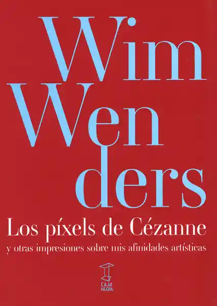 Los Píxeles de Cézanne - Wim Wenders