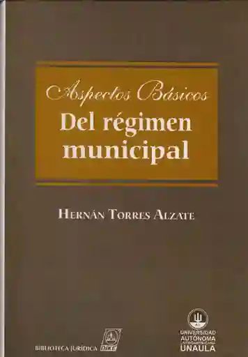 Aspectos Básicos Del Régimen Municipal - Hernán Torres Alzate