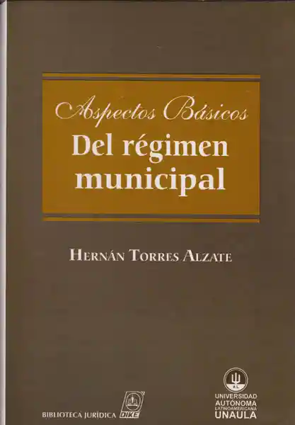 Aspectos Básicos Del Régimen Municipal - Hernán Torres Alzate