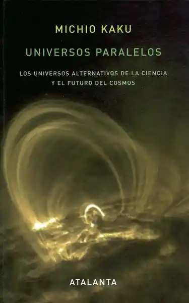 Universos Paralelos Los Universos Alternativos de la Ciencia