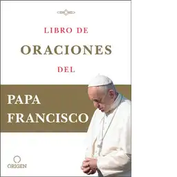 Libro de Oraciones Del Papa Francisco - Papa Francisco