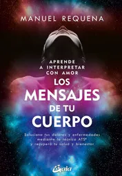Aprende a Interpretar Con Amor Los Mensajes de Tu Cuerpo