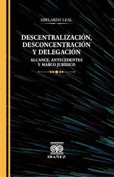 Descentralización Desconcentración y Delegación