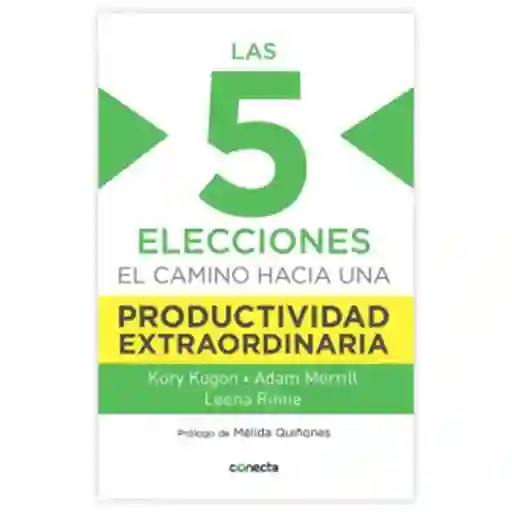 Las 5 elecciones:  El camino hacia una productividad extraordinaria
