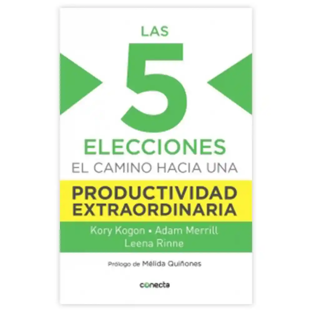 Las 5 elecciones:  El camino hacia una productividad extraordinaria